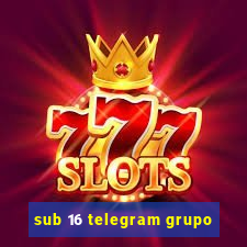 sub 16 telegram grupo